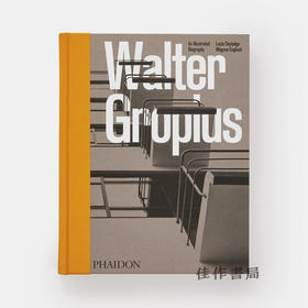 Walter Gropius: An Illustrated Biography / 沃尔特·格罗皮乌斯：插图传记