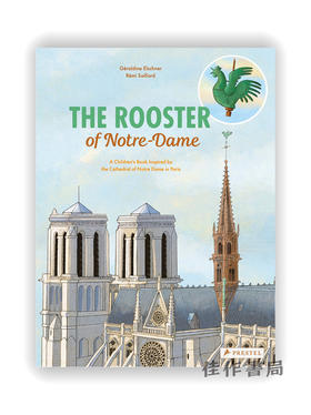 The Rooster of Notre Dame : A Children’s Book Inspired by the Cathedral of Notre Dame in Paris / 巴黎圣