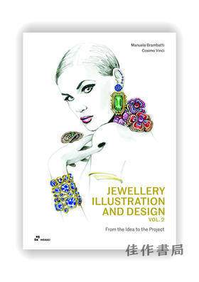 Jewellery Illustration and Design、vol.2 : From the Idea to the Project / 珠宝插图与设计、第2卷：从创意到项目