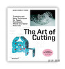 The Art of Cutting:Traditional and New Techniques for Paper、Cardboard、Wood and Other Materials / 切割艺 商品缩略图0