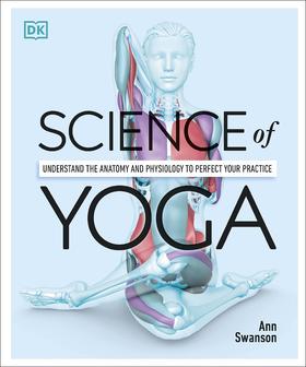 瑜伽科学 DK百科 瑜伽指南 深入了解瑜伽姿势的变化 英文原版 Science of Yoga