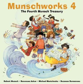 Munschworks 4: The Fourth Munsch Treasury 英文原版 儿童绘本故事集  Robert Munsch