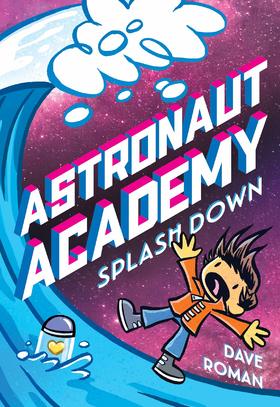 宇航员学院：溅落 儿童读物小说书 英文原版 Astronaut Academy: Splashdown