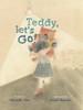 泰迪，咱们走吧！儿童绘本故事书 Michelle Nott 英文原版 Teddy  Let’s Go!  商品缩略图0