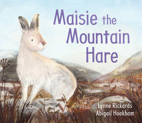 山兔梅西 儿童绘本故事书 Lynne Rickards英文原版 Maisie the Mountain Hare