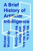 人工智能简史  迈克尔·伍尔德里奇Michael Wooldridge 英文原版 A Brief History of Artificial Intelligence 商品缩略图0