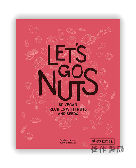 Let's Go Nuts : 80 Vegan Recipes with Nuts and Seeds / 让我们去吃坚果：80种含有坚果和种子的素食食谱 商品图0