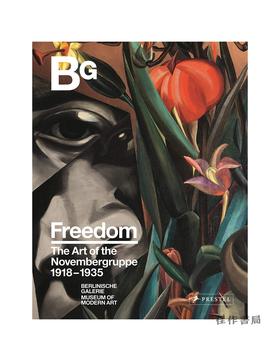 Freedom : The Art of the Novembergruppe 1918-1935 / 自由:十一月派的艺术 1918-1935