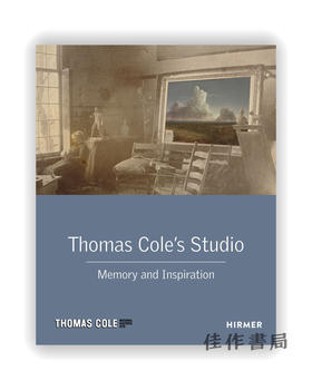 Thomas Cole's Studio : Memory and Inspiration / 托马斯·科尔工作室：记忆与灵感