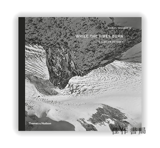 While the Fires Burn: A Glacier Odyssey / 火焰燃烧：冰川的历程 商品图0