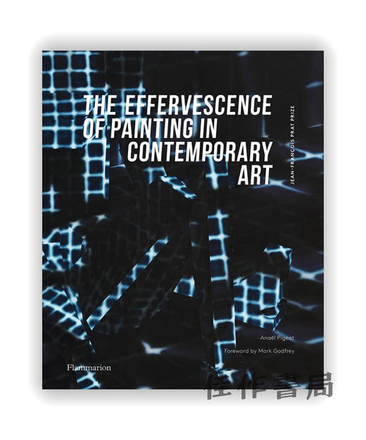 The Effervescence of Painting in Contemporary Art: Jean-Francois Prat Prize / 绘画在当代艺术中的蓬勃发展：让-弗朗索瓦·普 商品图0