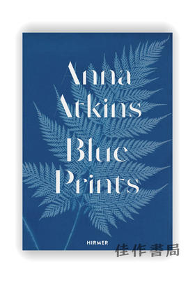 Anna Atkins: Blue Prints / 安娜·阿特金斯：蓝色版画