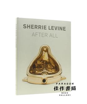 Sherrie Levine: After All  / 谢莉·莱文：终究