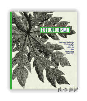 Fotoclubismo: Brazilian Modernist Photography and the Foto-Cine Clube Bandeirante、1946–1964 / 摄影俱乐部：