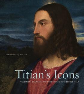 【订购中】Titian’s Icons：Tradition, Charisma, and Devotion in Renaissance Italy|提香的圣像：意大利文艺复兴的传统、圣迹与虔诚