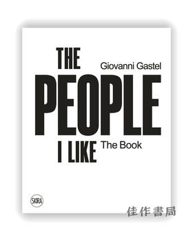 Giovanni Gastel：The People I Like. The Book / 乔瓦尼·加斯特尔：我喜欢的人 这本书