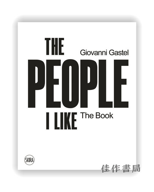 Giovanni Gastel：The People I Like. The Book / 乔瓦尼·加斯特尔：我喜欢的人 这本书 商品图0