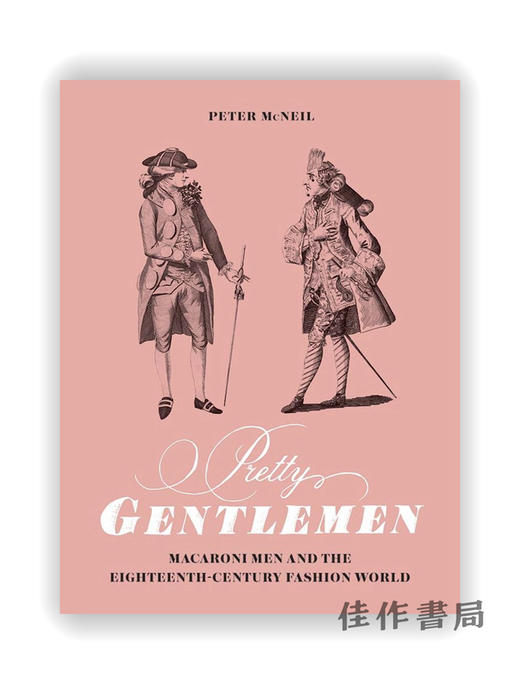 Pretty Gentlemen: Macaroni Men and the Eighteenth-Century Fashion World / 帅气的绅士：马卡罗尼人与十八世纪的时尚世界 商品图0