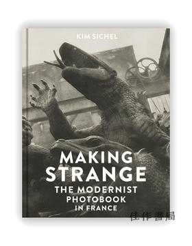 Making Strange: The Modernist Photobook in France / 制造奇异：法国的现代主义摄影集