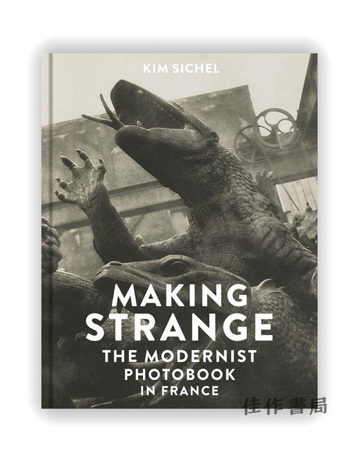 Making Strange: The Modernist Photobook in France / 制造奇异：法国的现代主义摄影集 商品图0