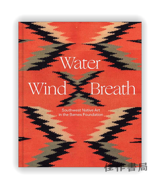 Water、Wind、Breath: Southwest Native Art in the Barnes Foundation / 水、风、呼吸：巴恩斯基金会的西南本土艺术 商品图0