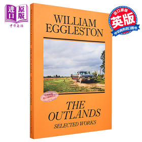 【中商原版】William Eggleston: The Outlands, Selected Works 进口艺术 威廉埃格尔斯顿：野外，精选作品