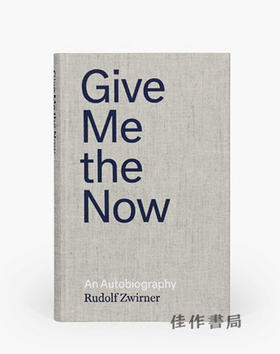 Rudolf Zwirner: Give Me the Now—An Autobiography / 鲁道夫·卓纳自传：给我当下——一部自传