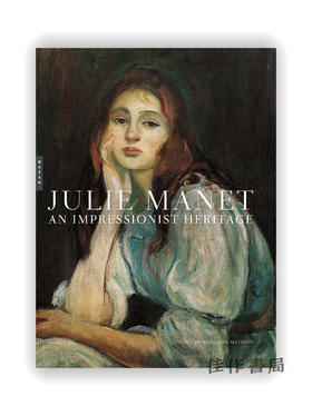 Julie Manet: An Impressionist Heritage / 朱莉·马奈：印象派的遗产