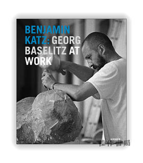 Benjamin Katz: Georg Baselitz at Work / 本杰明卡茨：工作中的乔治·巴塞利玆