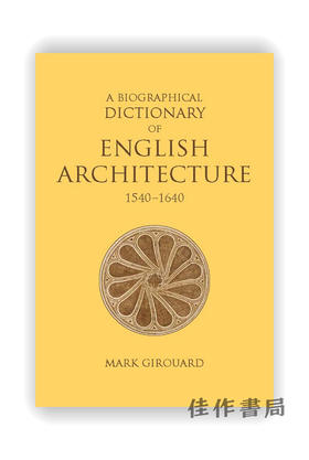 A Biographical Dictionary of English Architecture 1540–1640 / 英国建筑传记词典 1540–1640