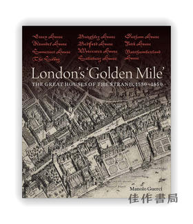 London's 'Golden Mile': The Great Houses of the Strand、1550-1650 / 伦敦的“黄金地段”：斯特兰德的豪宅、1540-1640年