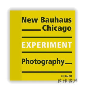 New Bauhaus Chicago: Experiment Photography / 芝加哥新包豪斯：实验摄影