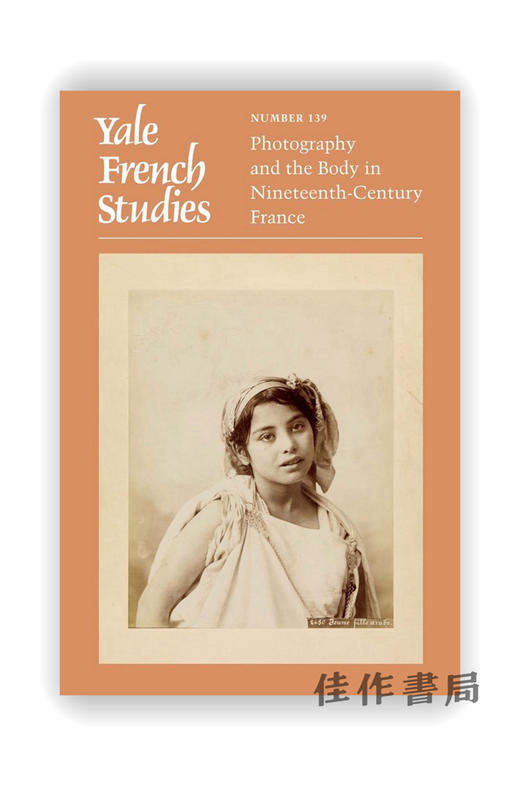Yale French Studies、Number 139: Photography and the Body in Nineteenth-Century France / 耶鲁大学法国研究、第13 商品图0