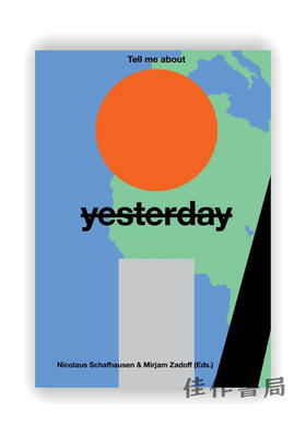 Tell Me About Yesterday Tomorrow: About the Future of the Past / 告诉我昨天的明天：关于过去的未来