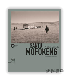 Santu Mofokeng: A Silent Solitude: Photographs 1982-2011 / 桑图·莫弗肯：无声的孤独：1982-2011年的照片