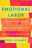 情绪劳动 Rose Hackman 英文原版 Emotional Labor  The Invisible Work Shaping Our Lives and How to Claim Our Po 商品缩略图0