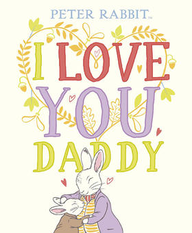 彼得兔 我爱你 爸爸 儿童绘本故事纸板书 英文原版 Peter Rabbit I Love You Daddy