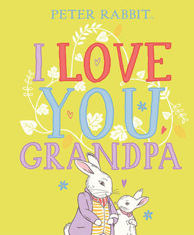 彼得兔 我爱你 爷爷 儿童绘本故事纸板书 英文原版 Peter Rabbit I Love You Grandpa