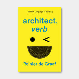 OMA合伙人 Reinier de Graaf 新书：建筑，动词 architecture, verb