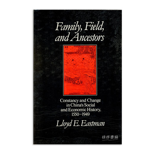 Family  Field and Ancestors: Constancy and Change in China's Social and Economic History  1550-1949/ 商品图0