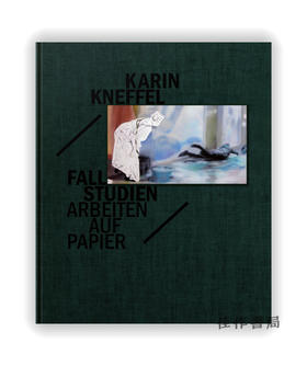 Karin Kneffel - Fallstudien: Arbeiten Auf Papier/德国艺术家-纸上作品/德英双语原版艺术