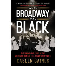 当百老汇是黑人 英文原版 When Broadway Was Black: The Triumphant Story of the All-Black Musical that Changed the