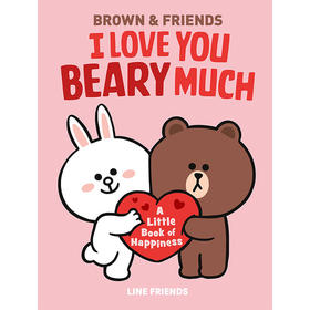 布朗熊和他的朋友们 英文原版 Line Friends: Brown & Friends: I Love You Beary Much: A Little Book of Happiness