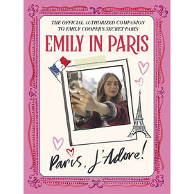 艾米丽在巴黎 巴黎我爱极了 官方指南 英文原版 Emily in Paris: Paris  J'Adore!: The Official Authorized Companion to Emily'