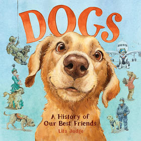 狗狗 人类好朋友的历史 儿童绘本 英文原版 Dogs: A History of Our Best Friends