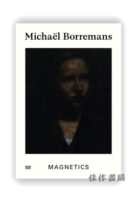 Michael Borremans: Magnetics / 米查尔·博雷曼斯：磁学