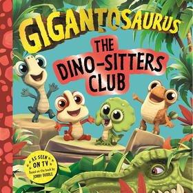 小恐龙大冒险 恐龙托儿所 儿童绘本故事书 英文原版 Gigantosaurus - The Dino-Sitters Club