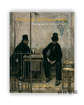 Realism in the Age of Impressionism: Painting and the Politics of Time / 印象派时代的现实主义：绘画与时代政治