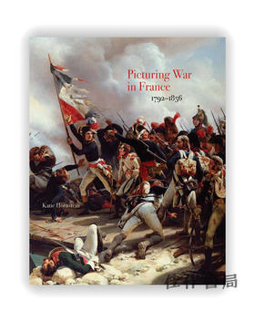 Picturing War in France、1792-1856 / 法国的战争绘画、1792-1856年