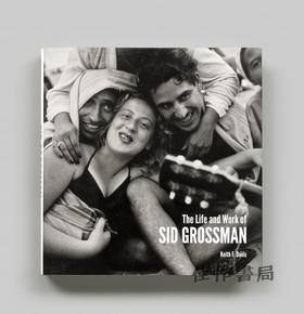 The Life and Work of Sid Grossman / 西德·格罗斯曼的生活与工作